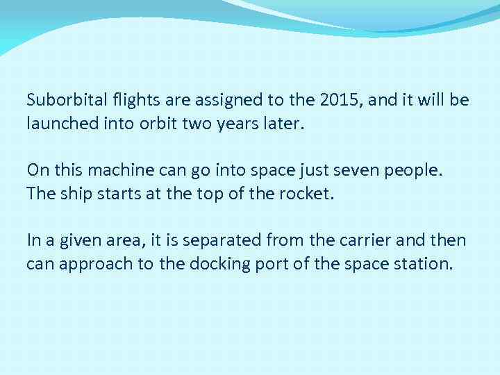 Suborbital flights are assigned to the 2015, and it will be launched into orbit