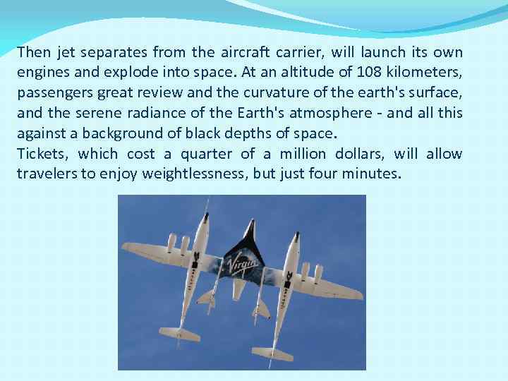 Then jet separates from the aircraft carrier, will launch its own engines and explode