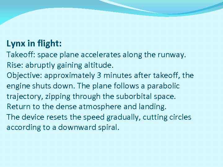 Lynx in flight: Takeoff: space plane accelerates along the runway. Rise: abruptly gaining altitude.