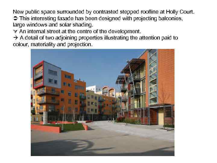 New public space surrounded by contrasted stepped roofline at Holly Court. This interesting faзade