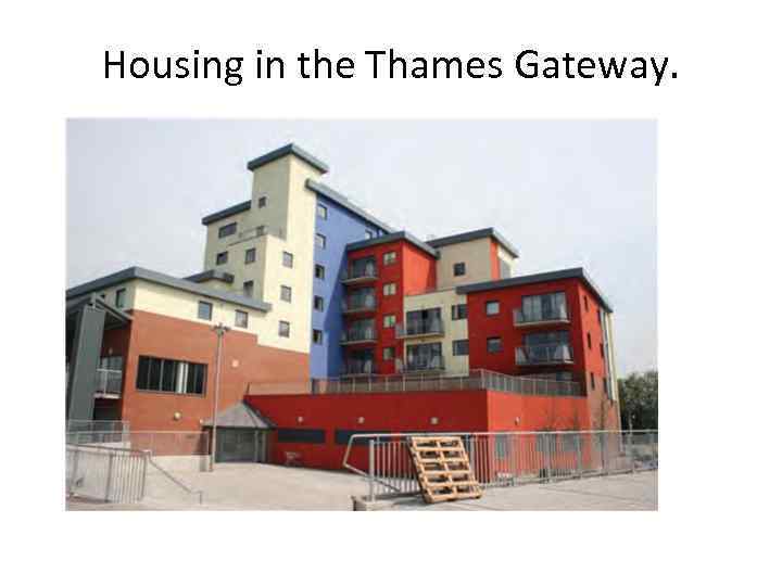 Housing in the Thames Gateway. 