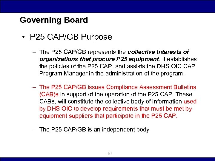 Governing Board • P 25 CAP/GB Purpose – The P 25 CAP/GB represents the