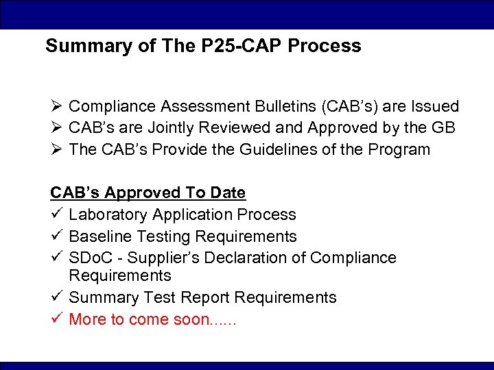 Summary of The P 25 -CAP Process Ø Compliance Assessment Bulletins (CAB’s) are Issued