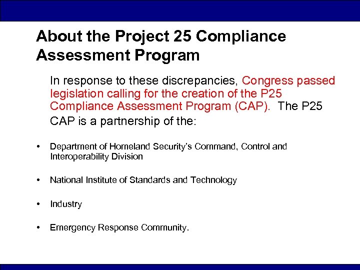 About the Project 25 Compliance Assessment Program In response to these discrepancies, Congress passed