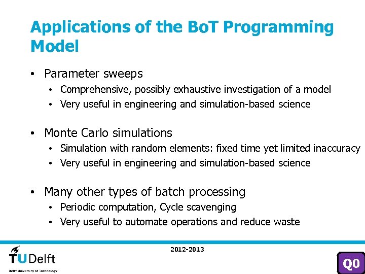 Applications of the Bo. T Programming Model • Parameter sweeps • Comprehensive, possibly exhaustive