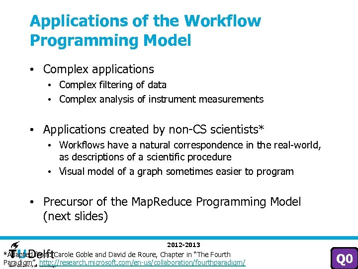 Applications of the Workflow Programming Model • Complex applications • Complex filtering of data