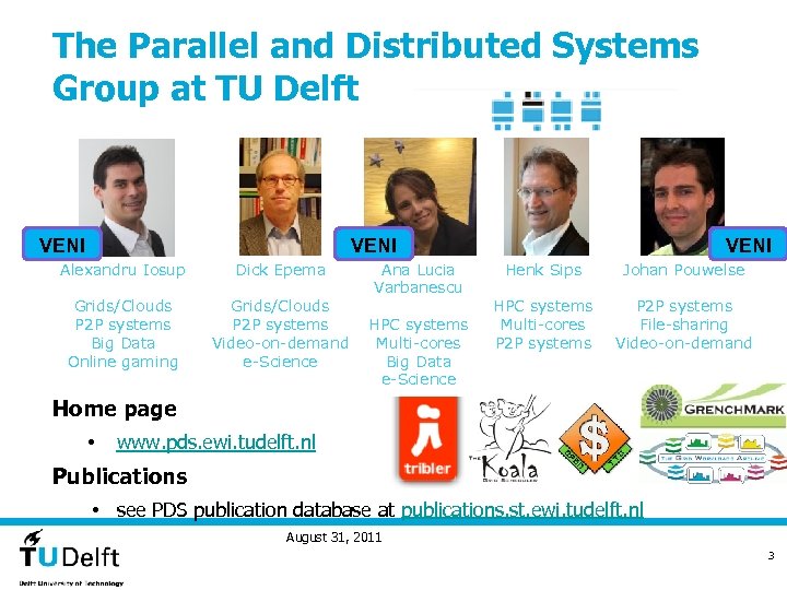 The Parallel and Distributed Systems Group at TU Delft VENI Alexandru Iosup Dick Epema