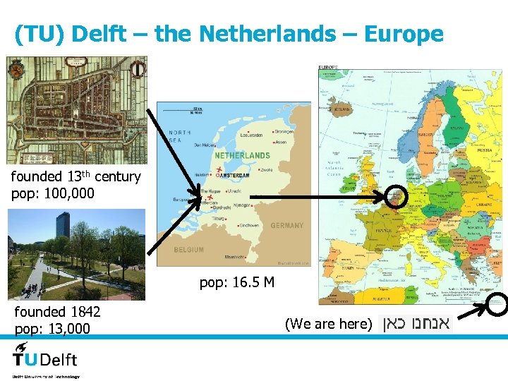 (TU) Delft – the Netherlands – Europe founded 13 th century pop: 100, 000