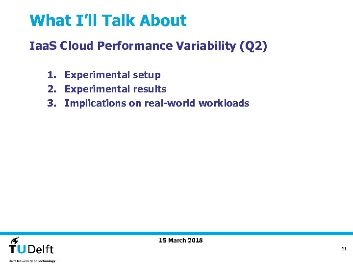 What I’ll Talk About Iaa. S Cloud Performance Variability (Q 2) 1. Experimental setup