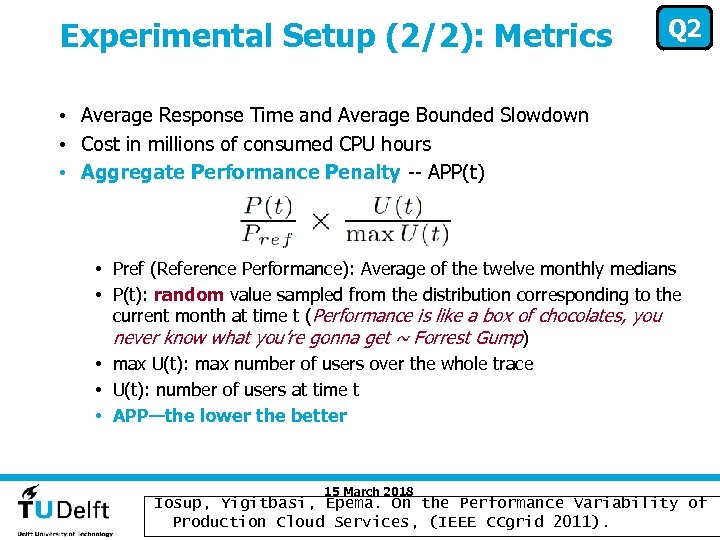 Experimental Setup (2/2): Metrics Q 2 • Average Response Time and Average Bounded Slowdown