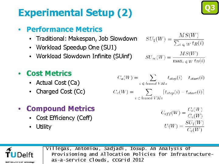 Experimental Setup (2) Q 3 • Performance Metrics • Traditional: Makespan, Job Slowdown •