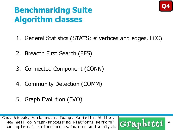 Benchmarking Suite Algorithm classes Q 4 1. General Statistics (STATS: # vertices and edges,