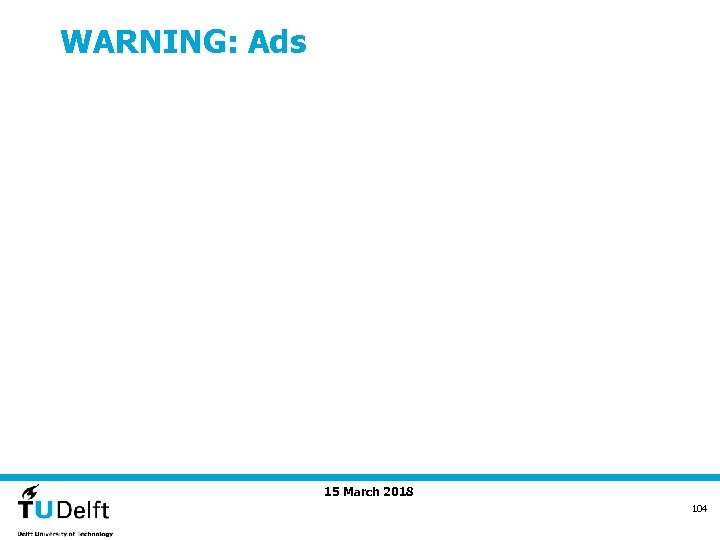 WARNING: Ads 15 March 2018 104 