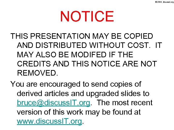© 2004 discussit. org NOTICE THIS PRESENTATION MAY BE COPIED AND DISTRIBUTED WITHOUT COST.