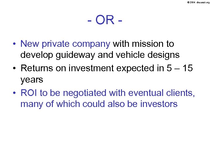 © 2004 discussit. org - OR • New private company with mission to develop