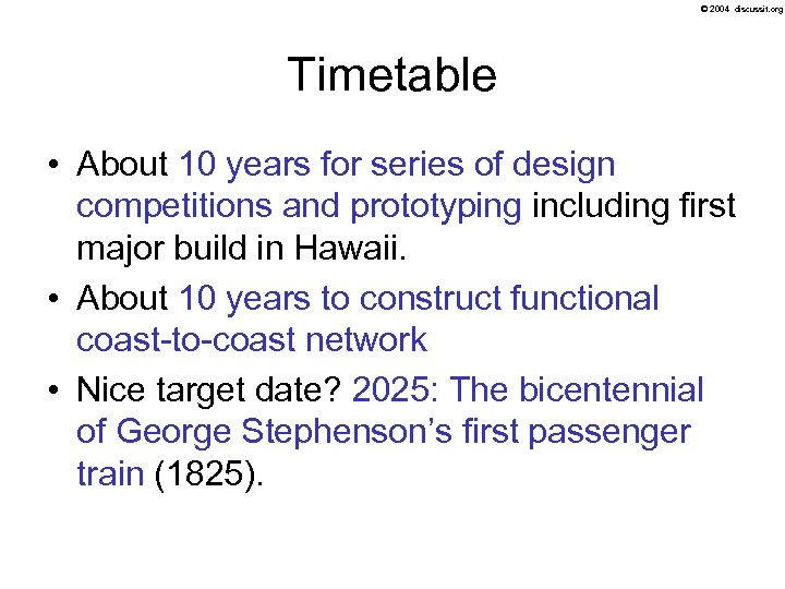 © 2004 discussit. org Timetable • About 10 years for series of design competitions
