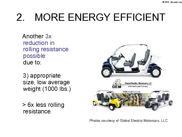 © 2004 discussit. org 2. MORE ENERGY EFFICIENT Another 3 x reduction in rolling