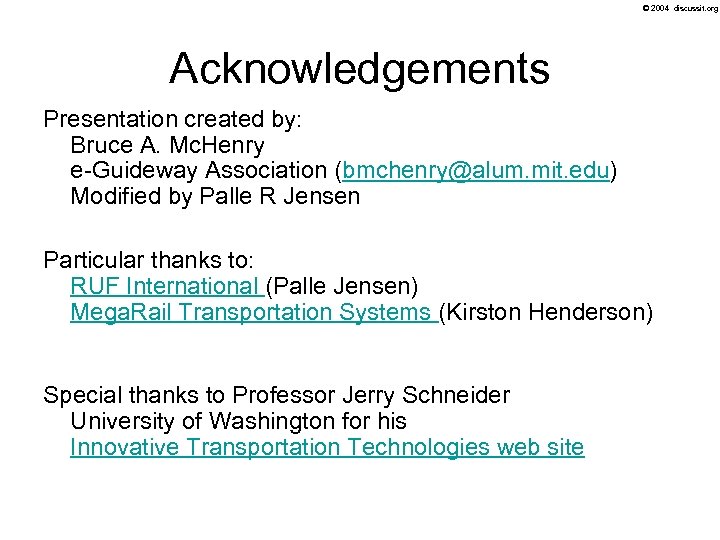 © 2004 discussit. org Acknowledgements Presentation created by: Bruce A. Mc. Henry e-Guideway Association