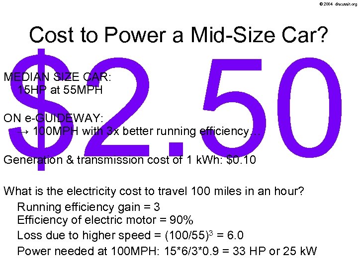 © 2004 discussit. org Cost to Power a Mid-Size Car? $2. 50 MEDIAN SIZE