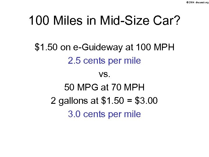© 2004 discussit. org 100 Miles in Mid-Size Car? $1. 50 on e-Guideway at