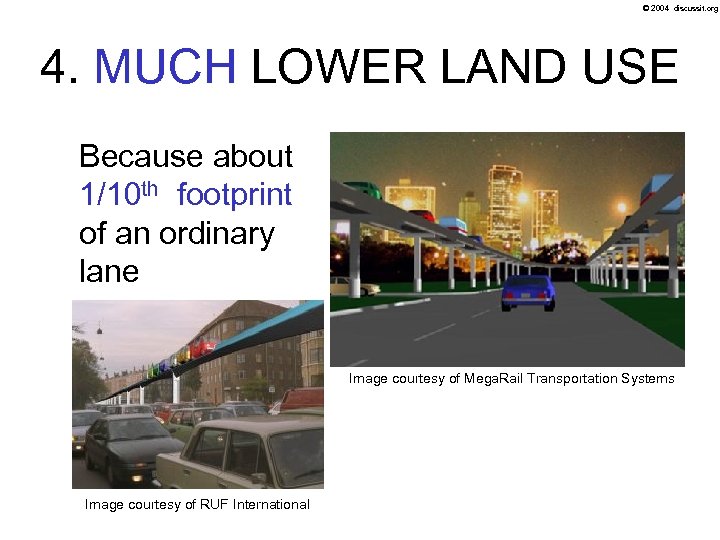 © 2004 discussit. org 4. MUCH LOWER LAND USE Because about 1/10 th footprint