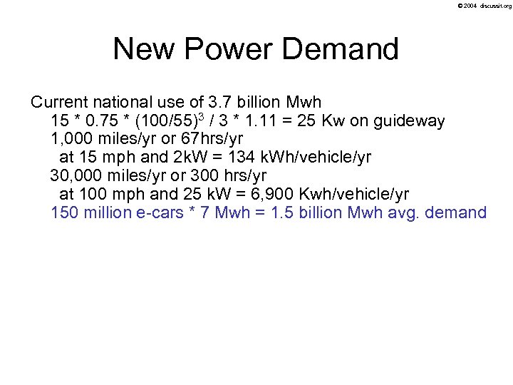 © 2004 discussit. org New Power Demand Current national use of 3. 7 billion