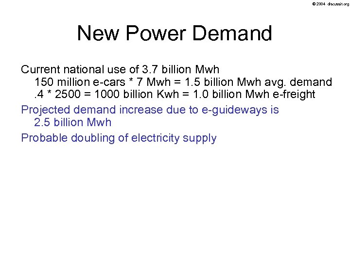 © 2004 discussit. org New Power Demand Current national use of 3. 7 billion