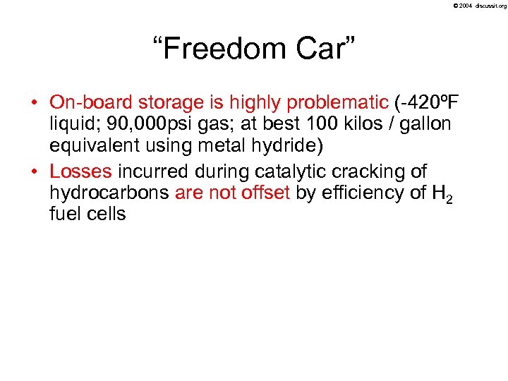 © 2004 discussit. org “Freedom Car” • On-board storage is highly problematic (-420ºF liquid;