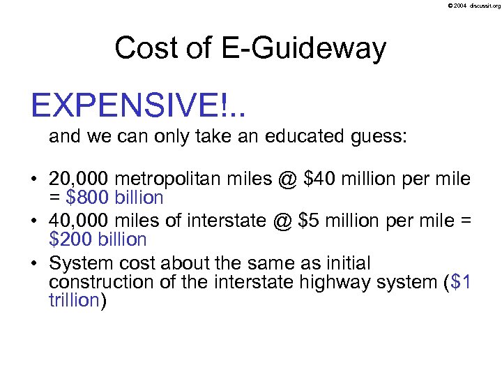 © 2004 discussit. org Cost of E-Guideway EXPENSIVE!. . and we can only take