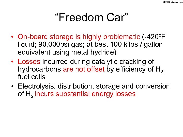 © 2004 discussit. org “Freedom Car” • On-board storage is highly problematic (-420ºF liquid;