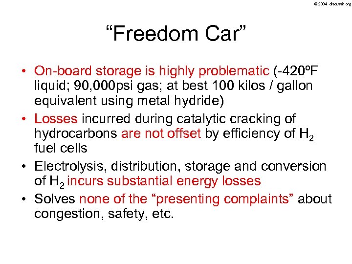© 2004 discussit. org “Freedom Car” • On-board storage is highly problematic (-420ºF liquid;