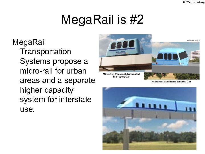 © 2004 discussit. org Mega. Rail is #2 Mega. Rail Transportation Systems propose a