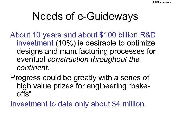 © 2004 discussit. org Needs of e-Guideways About 10 years and about $100 billion
