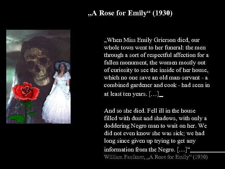 „A Rose for Emily“ (1930) „When Miss Emily Grierson died, our whole town went