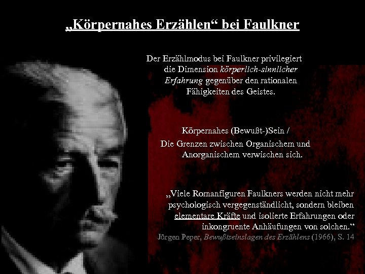 „Körpernahes Erzählen“ bei Faulkner Der Erzählmodus bei Faulkner privilegiert die Dimension körperlich-sinnlicher Erfahrung gegenüber