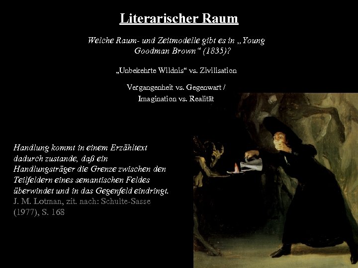 Literarischer Raum Welche Raum- und Zeitmodelle gibt es in „Young Goodman Brown“ (1835)? „Unbekehrte