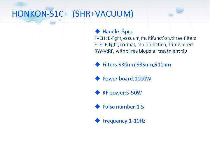 HONKON-S 1 C+ (SHR+VACUUM) u Handle: 3 pcs F+EH: E-light, vacuum, multifunction, three filters