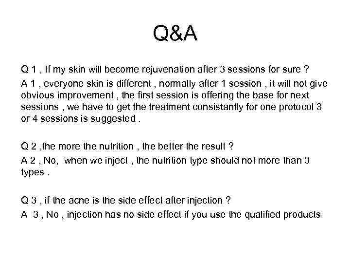 Q&A Q 1 , If my skin will become rejuvenation after 3 sessions for