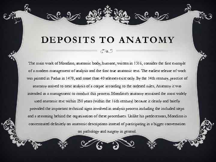 DEPOSITS TO ANATOMY The main work of Mondino, anatomic body, humane, written in 1316,