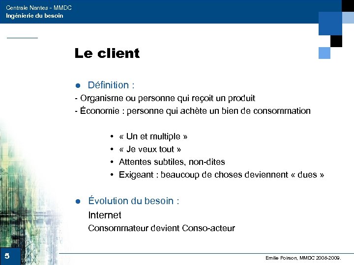 Centrale Nantes - MMDC Ingénierie du besoin Le client ● Définition : - Organisme