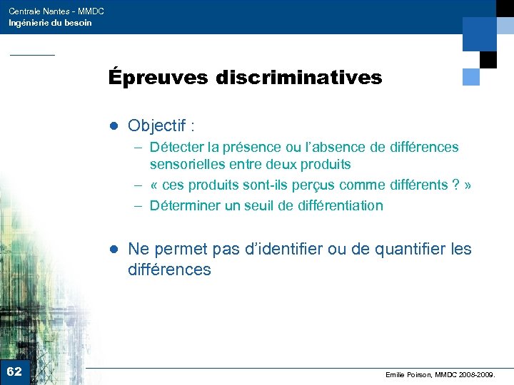 Centrale Nantes - MMDC Ingénierie du besoin Épreuves discriminatives ● Objectif : – Détecter