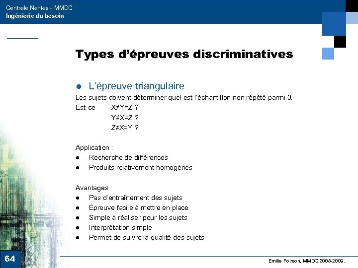 Centrale Nantes - MMDC Ingénierie du besoin Types d’épreuves discriminatives ● L’épreuve triangulaire Les