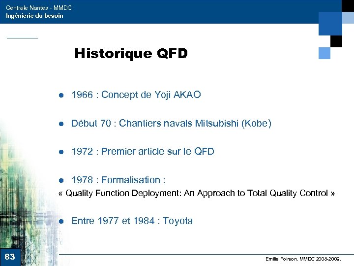 Centrale Nantes - MMDC Ingénierie du besoin Historique QFD ● 1966 : Concept de