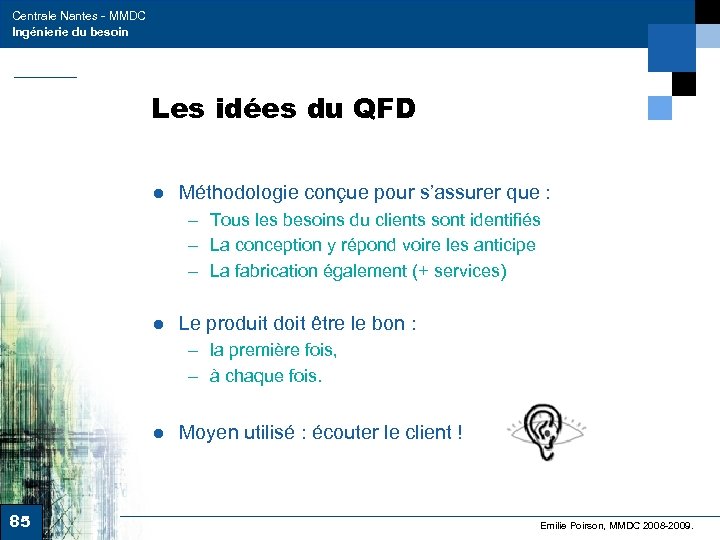 Centrale Nantes - MMDC Ingénierie du besoin Les idées du QFD ● Méthodologie conçue