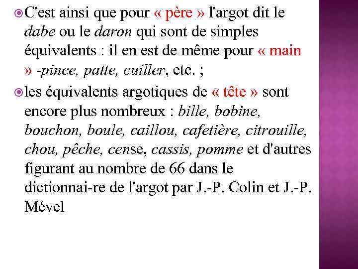  C'est ainsi que pour « père » l'argot dit le dabe ou le