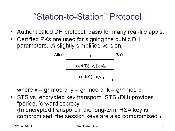 “Station-to-Station” Protocol • Authenticated DH protocol; basis for many real-life app’s. • Certified PKs