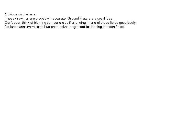 Obvious disclaimers. These drawings are probably inaccurate. Ground visits are a great idea. Don’t