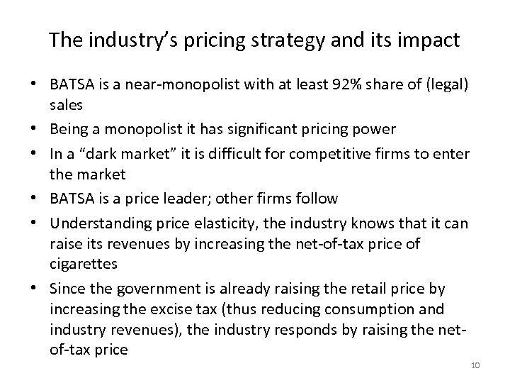 The industry’s pricing strategy and its impact • BATSA is a near-monopolist with at