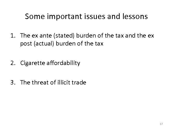 Some important issues and lessons 1. The ex ante (stated) burden of the tax