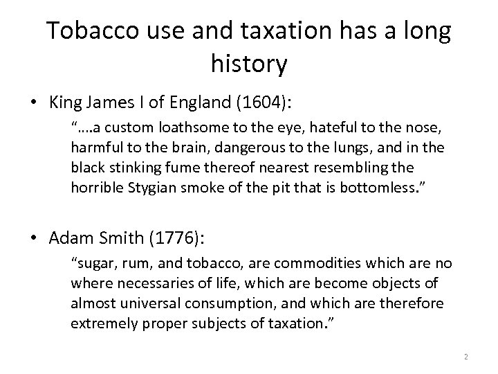 Tobacco use and taxation has a long history • King James I of England